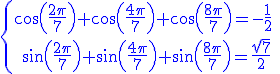 4$\blue\{{cos(\frac{2\pi}{7})+cos(\frac{4\pi}{7})+cos(\frac{8\pi}{7})=-\frac{1}{2}\atop\ sin(\frac{2\pi}{7})+sin(\frac{4\pi}{7})+sin(\frac{8\pi}{7})=\frac{\sqrt{7}}{2}}\